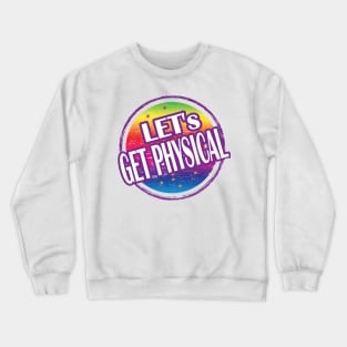 Let's get Physical.. Gym Workout gift idea Crewneck Sweatshirt